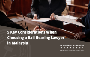 Bail hearing lawyer Kuala Lumpur, Malaysia