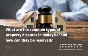 What are the common types of property disputes in Malaysia, and how can they be resolved?