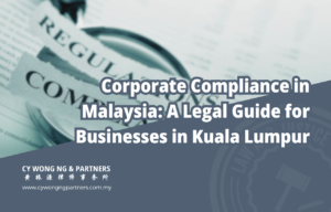 Corporate Compliance in Malaysia: A Legal Guide for Businesses in Kuala Lumpur