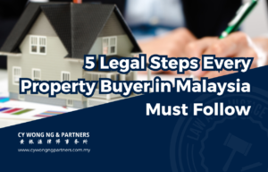 5 Legal Steps Every Property Buyer in Malaysia Must Follow